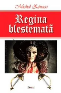 Regina blestemata de Michel Zevaco