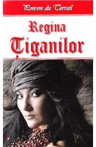 Regina tiganilor de Ponson Du Terrail