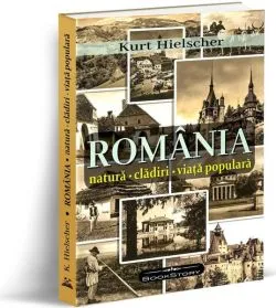 România. Natură, clădiri, viața populară de Kurt Hielscher