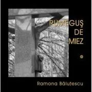 Rumegus de miez volumele 1, 2 si 3 de Ramona Balutescu