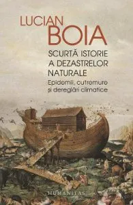 Scurta istorie a dezastrelor naturale de Lucian Boia