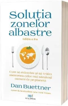Solutia zonelor albastre Ed.2 de Dan Buettner