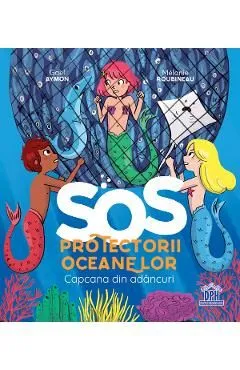 SOS Protectorii oceanelor: Capcana din adancuri de Gael Aymon