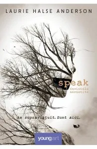 Speak. Cuvintele nerostite de Laurie Halse Anderson