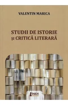 Studii de istorie si critica literara de Valentin Marica