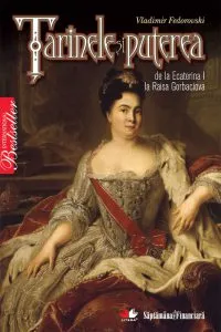 Tarinele si puterea - de la Ecaterina I la Raisa Gorbaciova de Vladimir Fedorovski