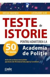 Teste de istorie pentru admiterea la Academia de politie de Leonard Ilie