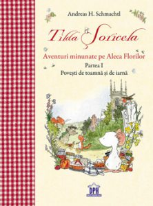 Tilda Soricela- Aventuri minunate pe Aleea Florilor - Partea I, povesti de toamna si de iarna