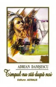 Timpul nu sta dupa noi de Adrian Damsescu