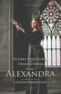 Ultima vrajitoare din Transilvania. Vol. 3: Alexandra
