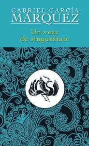 Un veac de singuratate. Editia 2012 de Gabriel Garcia Marquez