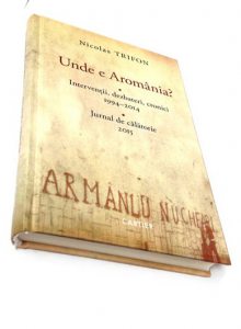 Unde e Aromania? Interventii, dezbateri, cronici, 1994-2014. Jurnal de calatorie 2015