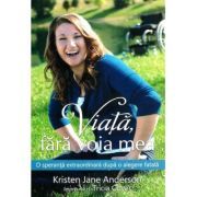 Viata, fara voia mea