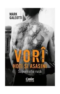 Vorî: Hoți și asasini. Supermafia rusă de Mark Galeotti