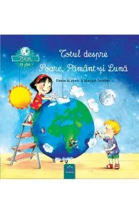 Vreau sa stiu: Totul despre soare, pamant si luna de Pierre Winters