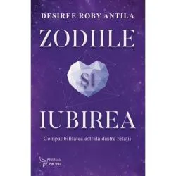 Zodiile si iubirea de Desiree Roby Antila