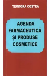 Agenda farmaceutica si produse cosmetice de Teodora Costea