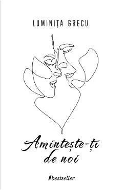 Aminteste-ti de noi de Luminita Grecu