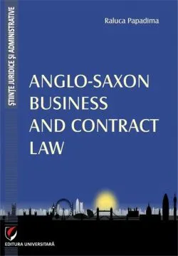 Anglo-Saxon Business and Contract Law de Raluca Papadima