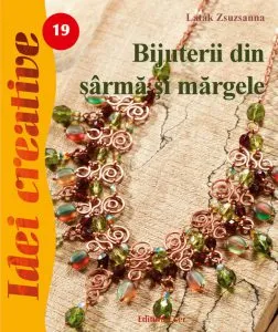 Bijuterii din sarma si margele. Editia a-III-a - Idei creative 19