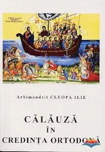 Calauza in credinta ortodoxa de Cleopa Ilie arhim.