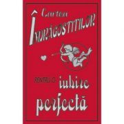 Cartea indragostitilor. Pentru o iubire perfecta