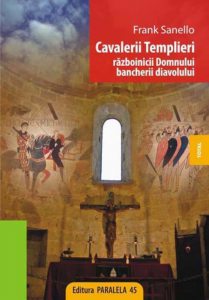 Cavalerii Templieri. Razboinicii Domnului, bancherii diavolului