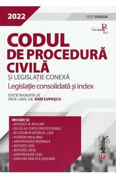 Codul de procedura civila si legislatie conexa. Editie premium 2022
