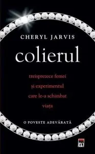 Colierul. Treisprezece femei si experimentul care le-a schimbat vietile - O poveste adevarata