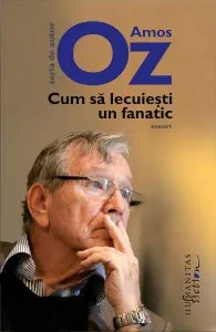 Cum sa lecuiesti un fanatic de Amos Oz