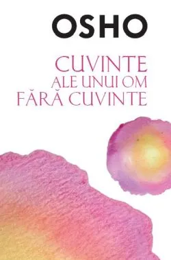 Cuvintele unui om fara cuvinte de Osho