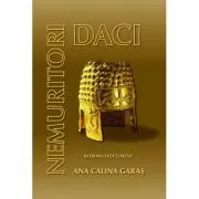 Dacii nemuritori de Ana Calina Garas