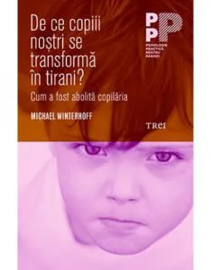 De ce copiii nostri se transforma in tirani?