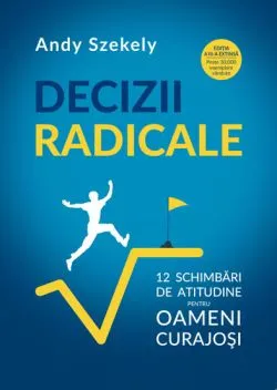 Decizii radicale de Andy Szekely