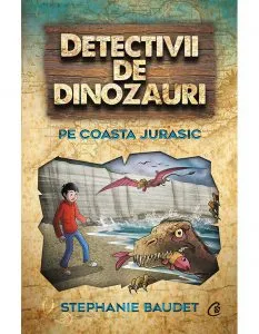 Detectivii de dinozauri pe Coasta Jurasic de Stephanie Baudet