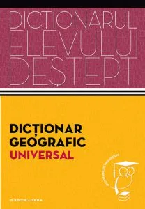 Dictionar geografic. Dictionarul elevului destept