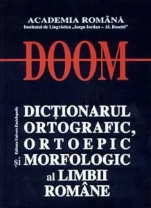 DOOM - Dictionarul ortografic, ortoepic si morfologic al limbii romane. Editia a II-a de Academia Romana
