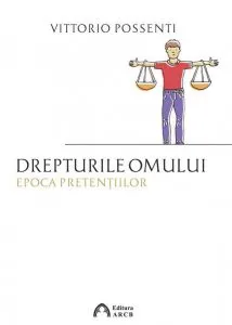 Drepturile omului. Epoca pretentiilor de Vittorio Possenti