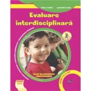 Evaluare interdisciplinara. Nivel 1 (4-5 ani). Educarea Limbajului. Activitate matematica. Cunoasterea mediului de Alexandra Manea