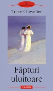 Fapturi uluitoare de Tracy Chevalier