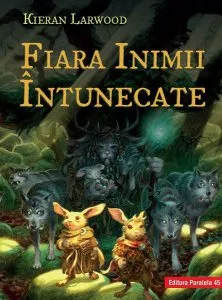 Fiara Inimii Întunecate. Seria Saga celor Cinci Tărâmuri. Cartea a III-a de Kieran Larwood