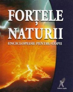Fortele naturii. Enciclopedie pentru copii