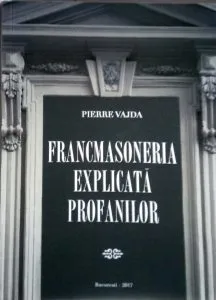 Francmasoneria explicata profanilor de Pierre Vajda