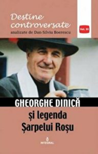 Gheorghe Dinica si legenda Sarpelui Rosu. Destine controversate