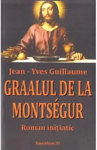 Graalul de la Montsegur de Jean-Yves Guillaume