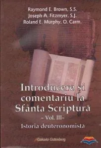 Introducere si comentariu la Sfanta Scriptura - vol. III - Istoria deuteronomista de Joseph A. Fitzmyer