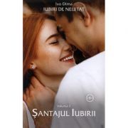 Iubiri de neuitat. Volumul 2. Santajul iubirii