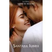 Iubiri de neuitat. Volumul 2. Santajul iubirii de Ivo Dima