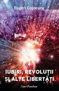 Iubiri, revolutii si alte libertati