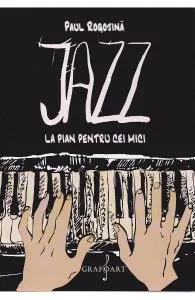 Jazz la pian pentru cei mici de Paul Rogojina
